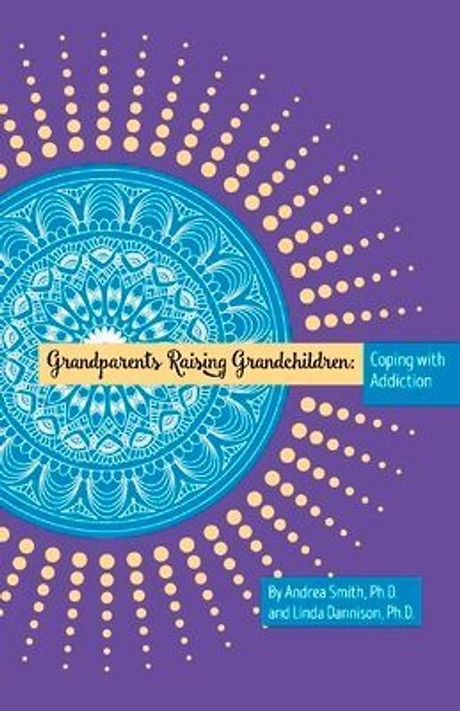 Grandparents Raising Grandchildren: Coping with Addiction