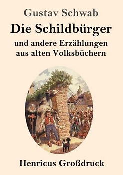 Die Schildbürger (Großdruck): und andere Erzählungen aus alten Volksbüchern