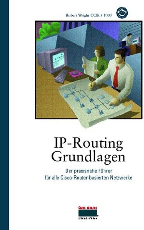 IP Routing Grundlagen. Der praxisnahe Führer für alle Router-basierten Netzwerke