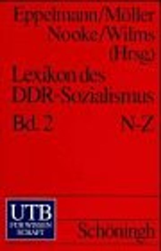 Lexikon des DDR-Sozialismus. Das Staats- und Gesellschaftssystem der Deutschen Demokratischen Republik. Band 1: A-M. Band 2: N-Z