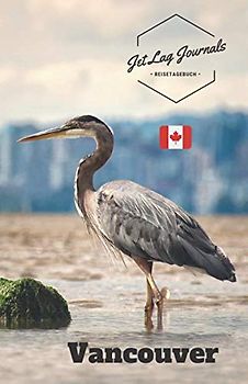 JetLagJournals • Reisetagebuch Vancouver: Reisetagebuch zum Selberschreiben, Selbstgestalten und Ausfüllen für die Vancouver und Vancouver Island Reise