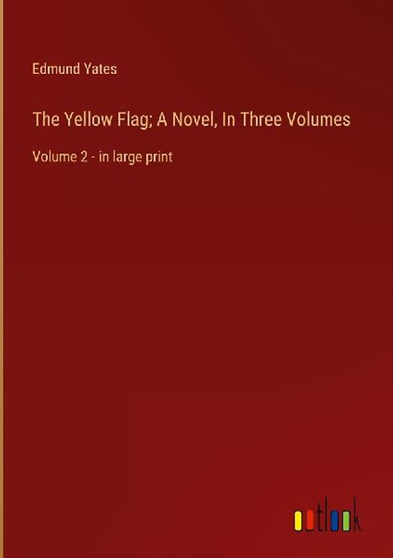 The Yellow Flag; A Novel, In Three Volumes