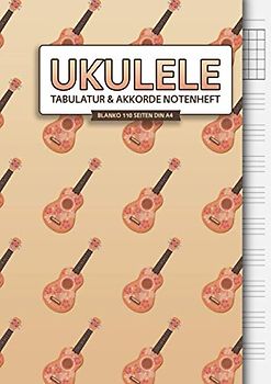 Ukulele Tabulatur & Akkorde Notenheft: Blanko Ukulele Notenheft 110 Seiten DIN A4 - Ukulele Akkorde und Tabs Buch zum selbst ausfüllen - Mit Ukulele Akkorden, Motiv: Ukulele Muster
