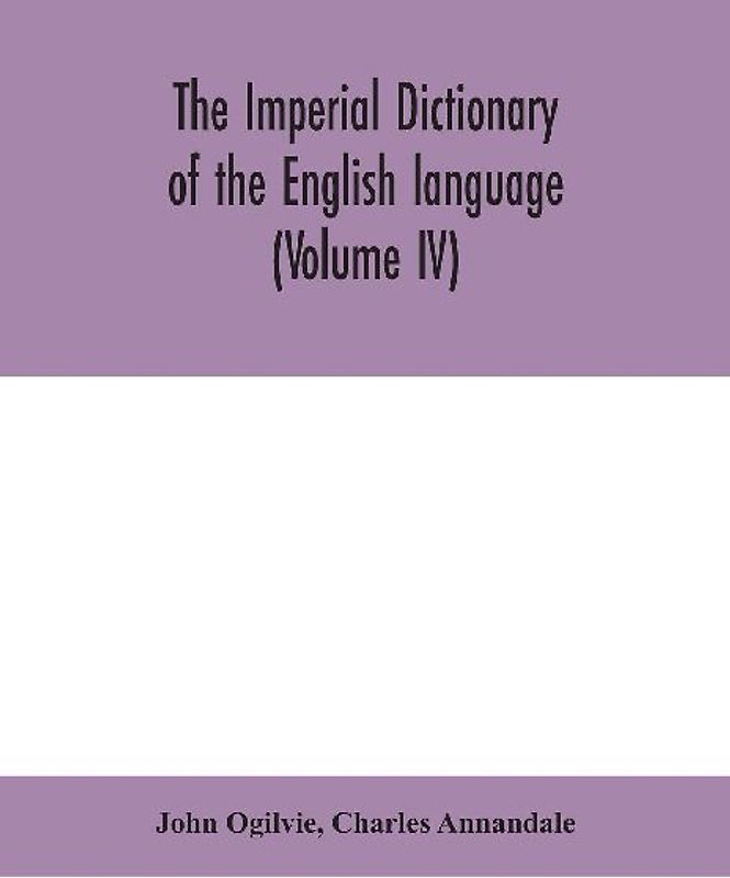 The imperial dictionary of the English language
