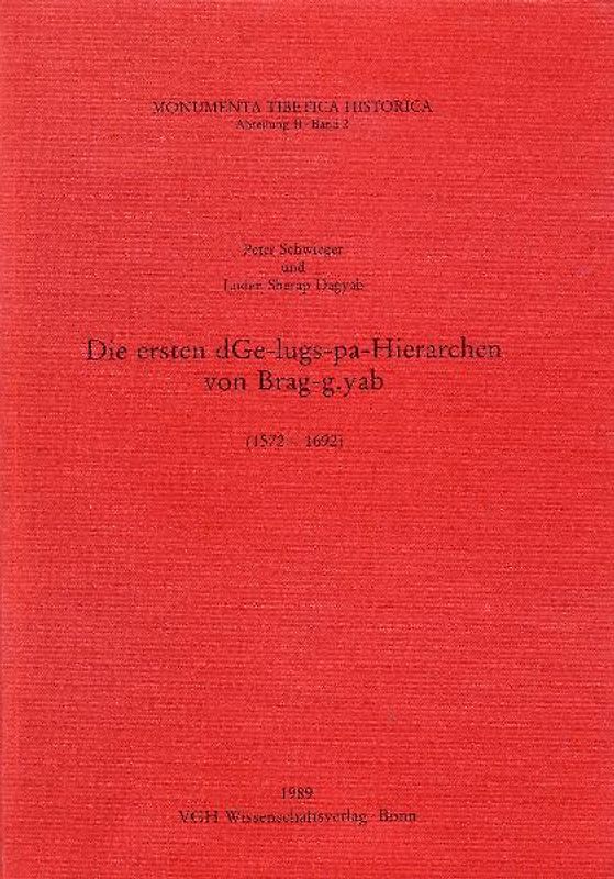 Die ersten dGe-lugs-pa-Hierarchen von Brag-gyab (1572-1692)