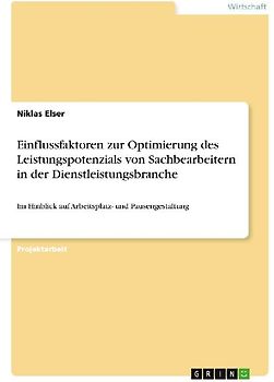 Einflussfaktoren zur Optimierung des Leistungspotenzials von Sachbearbeitern in der Dienstleistungsbranche