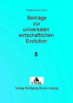 Beiträge zur universalen wirtschaftlichen Evolution / Wasser, Wald und Klima.  Ein Wissenschafts-Essay zu Wirtschaft und globalem Klima