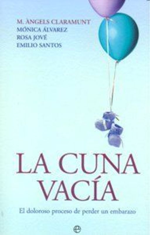 La cuna vacía : el doloroso proceso de perder un embarazo