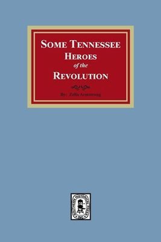 Some Tennessee Heroes of the Revolution