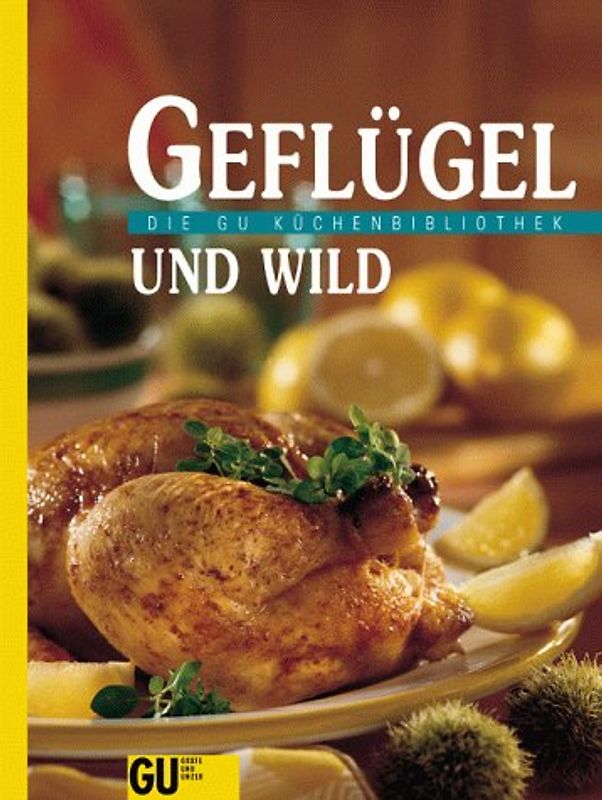 Geflügel und Wild. Die Küchenbibliothek
