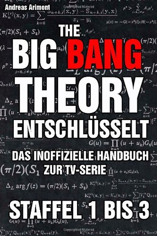 The Big Bang Theory entschlüsselt - Das inoffizielle Handbuch zur TV-Serie - Staffel 1 bis 3 - Andreas Arimont