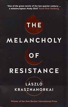 The Melancholy of Resistance - Laszlo Krasznahorkai [Paperback]
