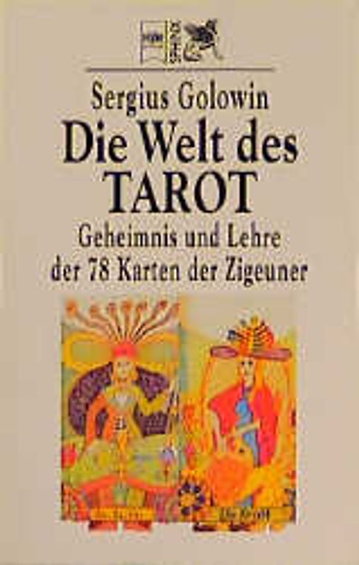 Die Welt des Tarot. Geheimnis und Lehre der 78 Karten der Zigeuner