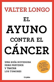 El Ayuno Contra El Cáncer. Una Guía Revolucionaria Para Prevenir, Tratar Y Curar Los Tumores / Fasting Against Cancer