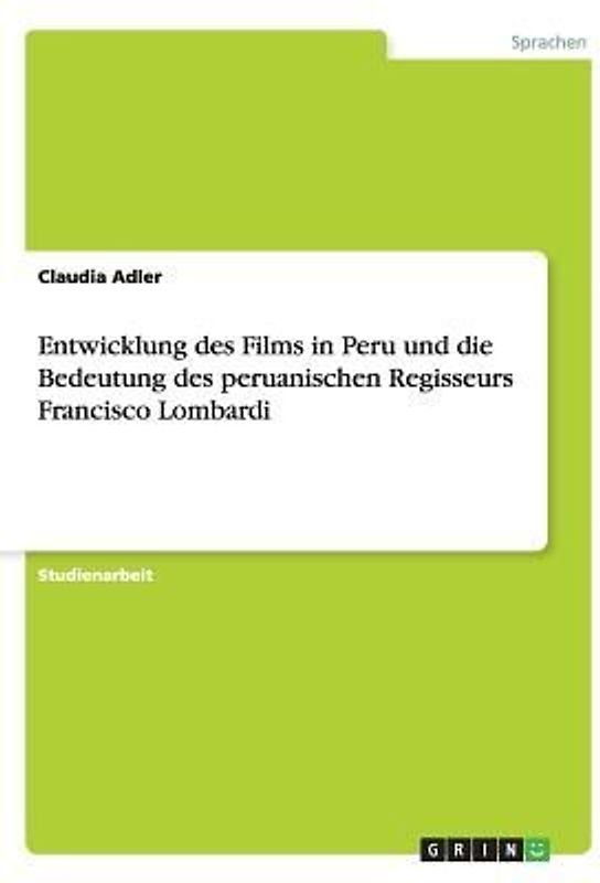 Entwicklung des Films in Peru und die Bedeutung des peruanischen Regisseurs Francisco Lombardi