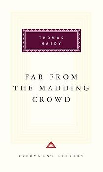 Far from the Madding Crowd (Everyman's Library Classics & Contemporary Classics) - Hardy, Thomas