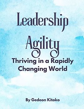 Leadership Agility: Thriving in a Rapidly Changing World
