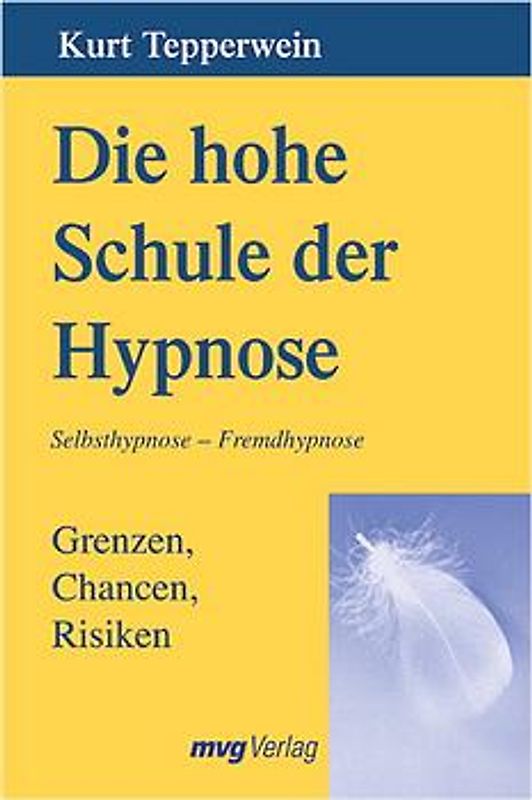 Die hohe Schule der Hypnose. Grenzen, Chancen, Risiken