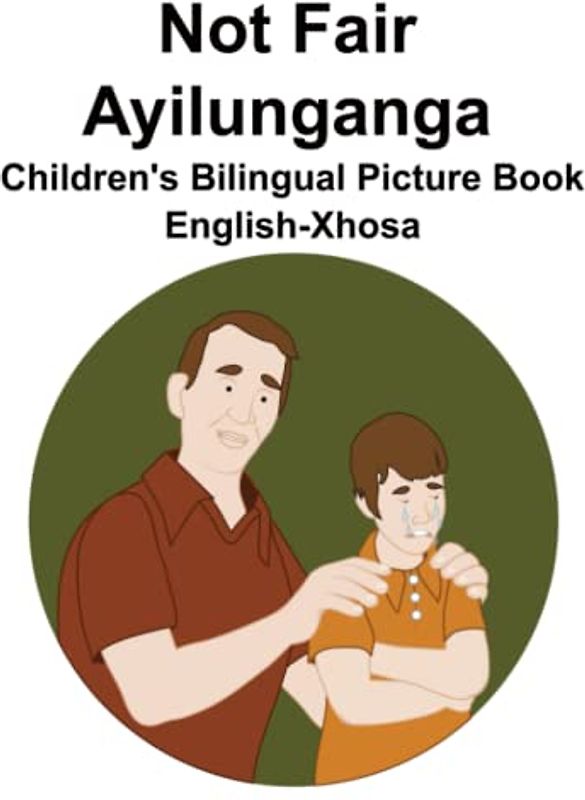 English-Xhosa Not Fair / Ayilunganga Children's Bilingual Picture Book