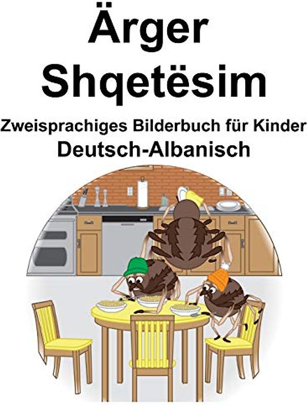 Deutsch-Albanisch Ärger/Shqetësim Zweisprachiges Bilderbuch für Kinder