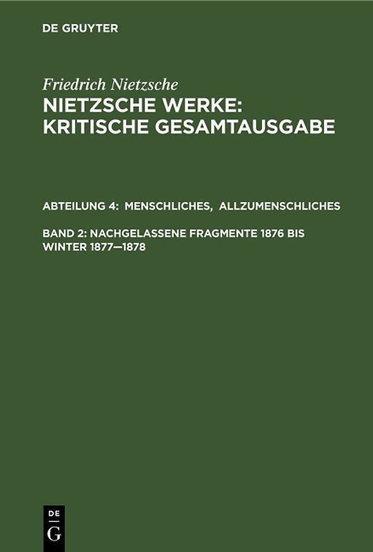 Menschliches, Allzumenschliches. Band 1, Nachgelassene Fragmente, 1876 bis Winter 1877–1878