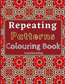 Repeating Patterns Colouring Book: Elegant geometrical, floral and intricate repeating patterns, designs, tilings & tessellations. Over 50 Colouring Pages for Adults.