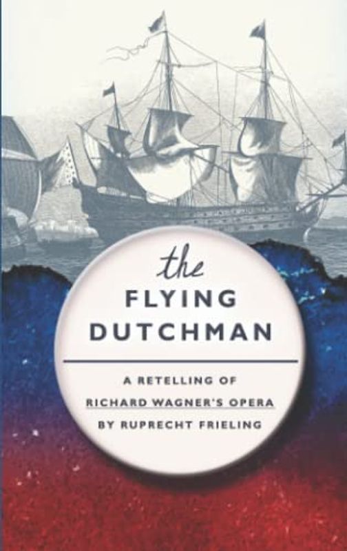 The Flying Dutchman: A retelling of Wagner’s opera