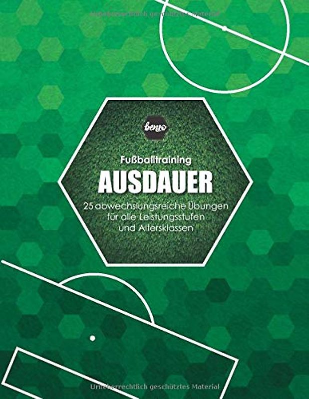 Fussballtraining Ausdauer: 25 abwechslungsreiche Übungen für alle Leistungsstufen und Altersklassen (Fußballtraining)