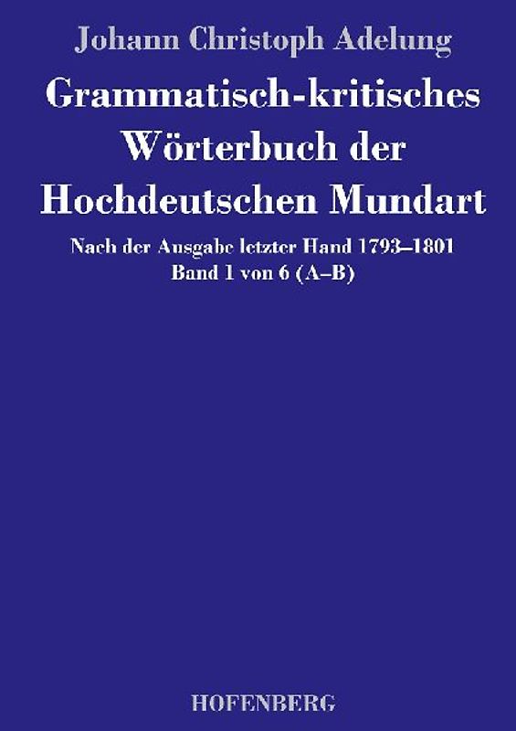 Grammatisch-kritisches Wörterbuch der Hochdeutschen Mundart
