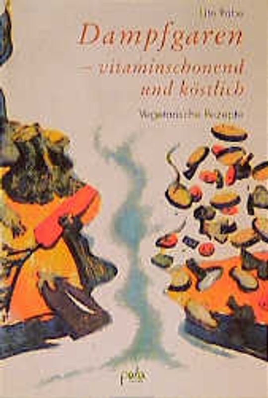 Dampfgaren - vitaminschonend und köstlich