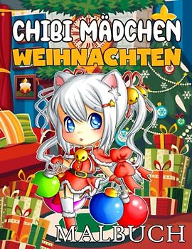 Chibi Mädchen Weihnachten Malbuch: Anime Und Manga Ausmalen Für Kinder Und Erwachsene Mit 30 Wunderschöne Malseiten Premium Qualität - Lustiges ... abzuschalten und zu entspannen beim Malen
