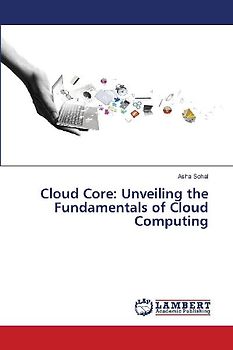 Cloud Core: Unveiling the Fundamentals of Cloud Computing