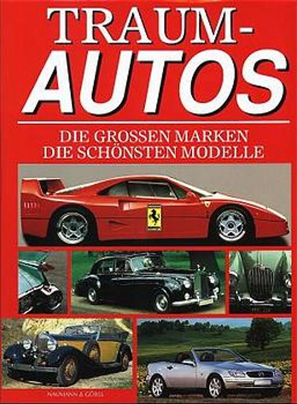 Traumautos. Die grossen Marken - Die schönsten Modelle