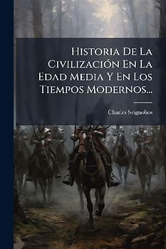 Historia De La CivilizaciÃ3n En La Edad Media Y En Los Tiempos Modernos...