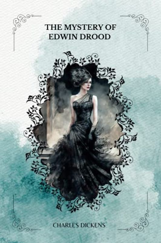 The Mystery of Edwin Drood by Charles Dickens: With Original Illustrations By Charles Collins