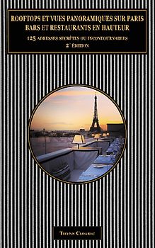 Rooftops et vues panoramiques sur Paris. Bars et restaurants en hauteur.