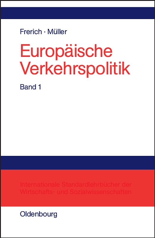 Johannes Frerich; Gernot Müller: Europäische Verkehrspolitik / Politisch-ökonomische Rahmenbedingungen, Verkehrsinfrastrukturpolitik