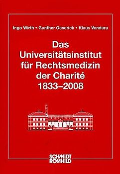 Das Universitätsinstitut für Rechtsmedizin der Charité 1833-2008