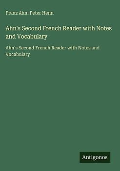 Ahn's Second French Reader with Notes and Vocabulary