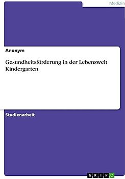 Gesundheitsförderung in der Lebenswelt Kindergarten