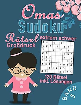 Omas Sudoku Rätsel Buch extrem schwer im Großdruck | 120 Anspruchsvolle Rätsel für Senioren: Besonders kniffliger Knobelspaß für Großeltern | Sudoku Rätselbuch für Erwachsene & Rentner (Sudoku Oma)