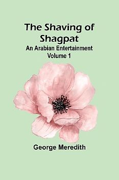 The Shaving of Shagpat; an Arabian entertainment - Volume 1