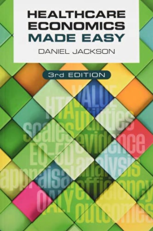 Healthcare Economics Made Easy, Third Edition