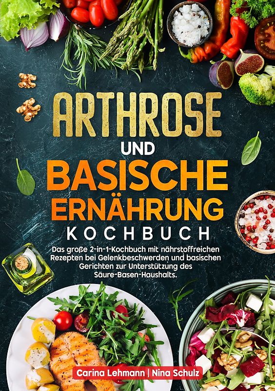 Arthrose und Basische Ernährung Kochbuch