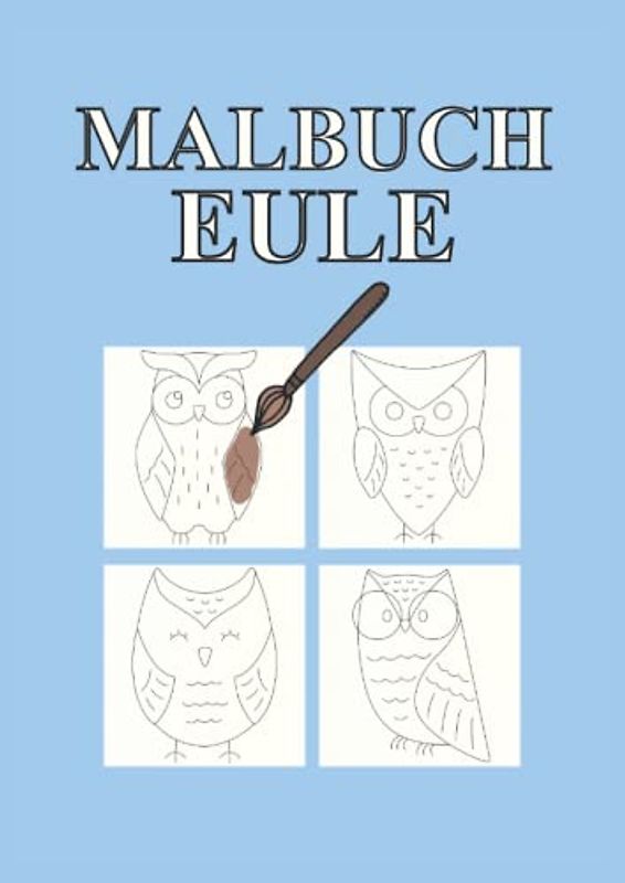Malbuch Eule: Eulen Ausmalbuch 30 Seiten, Größe 21 x 29.7 cm (DIN A4)