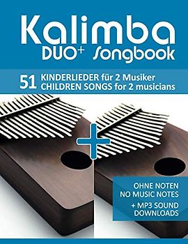 Kalimba Duo+ Songbook - 51 Kinderlieder für 2 Musiker / Children Songs for 2 musicians: Ohne Noten - No Music Notes + MP3 Sound downloads (Kalimba Songbooks, Band 17)