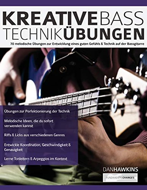 Kreative Basstechnik-Übungen: 70 melodische Übungen zur Entwicklung eines guten Gefühls & Technik auf der Bassgitarre (Bass spielen lernen)
