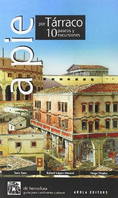 A pie por Tarraco. 10 paseos y excursiones