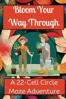 Bloom Your Way Through, A 22-Cell Circle Maze Adventure: 100 Challenging Puzzles to Rejuvenate Your Mind & Awaken Your Senses, Travel Size, 6" x 9"