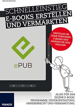 Schnelleinstieg E-Books erstellen und vermarkten
